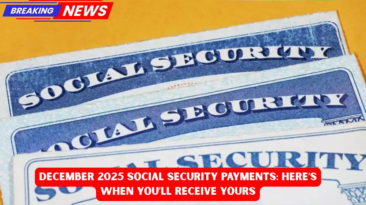 December 2025 Social Security Payments: Here’s When You’ll Receive Yours