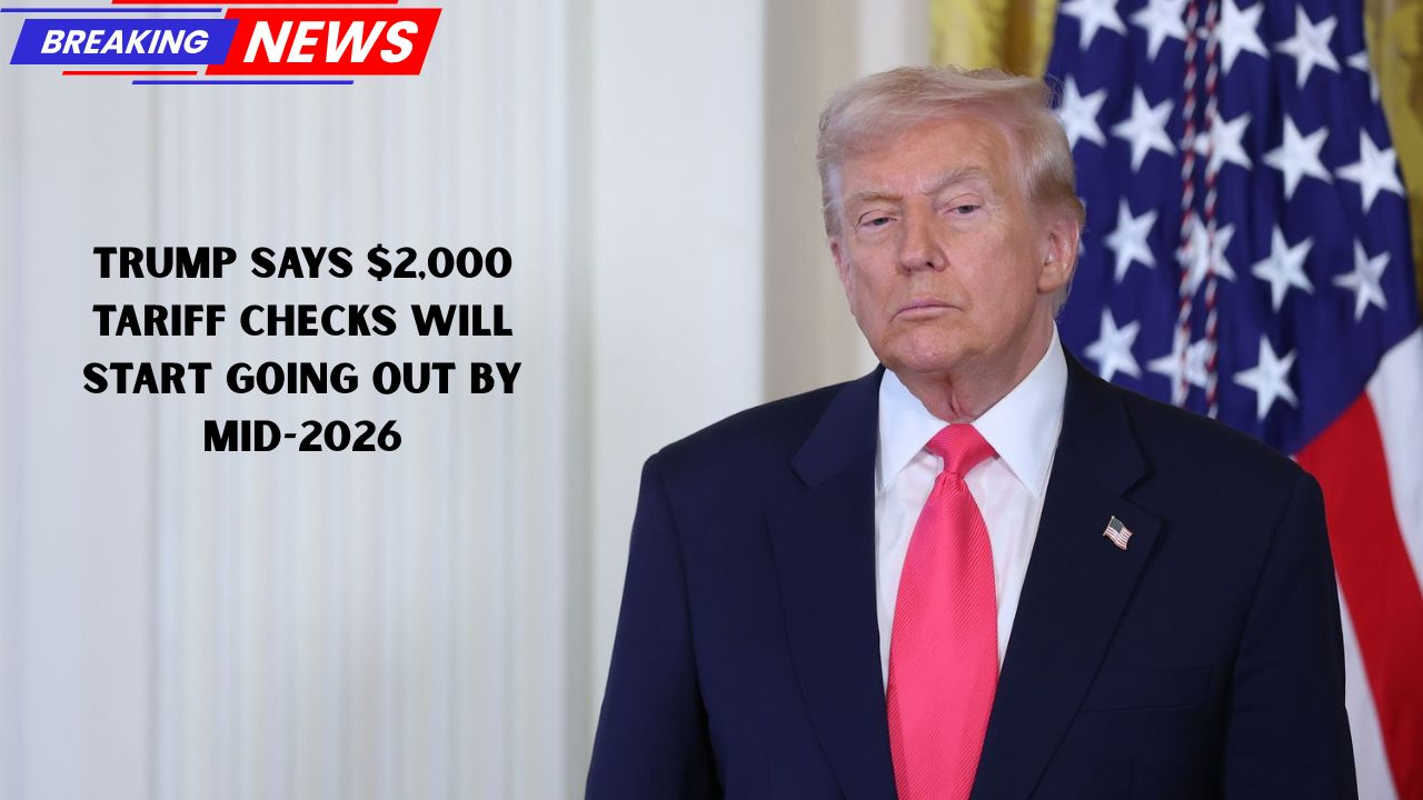 Trump Says $2,000 Tariff Checks Will Start Going Out by Mid-2026