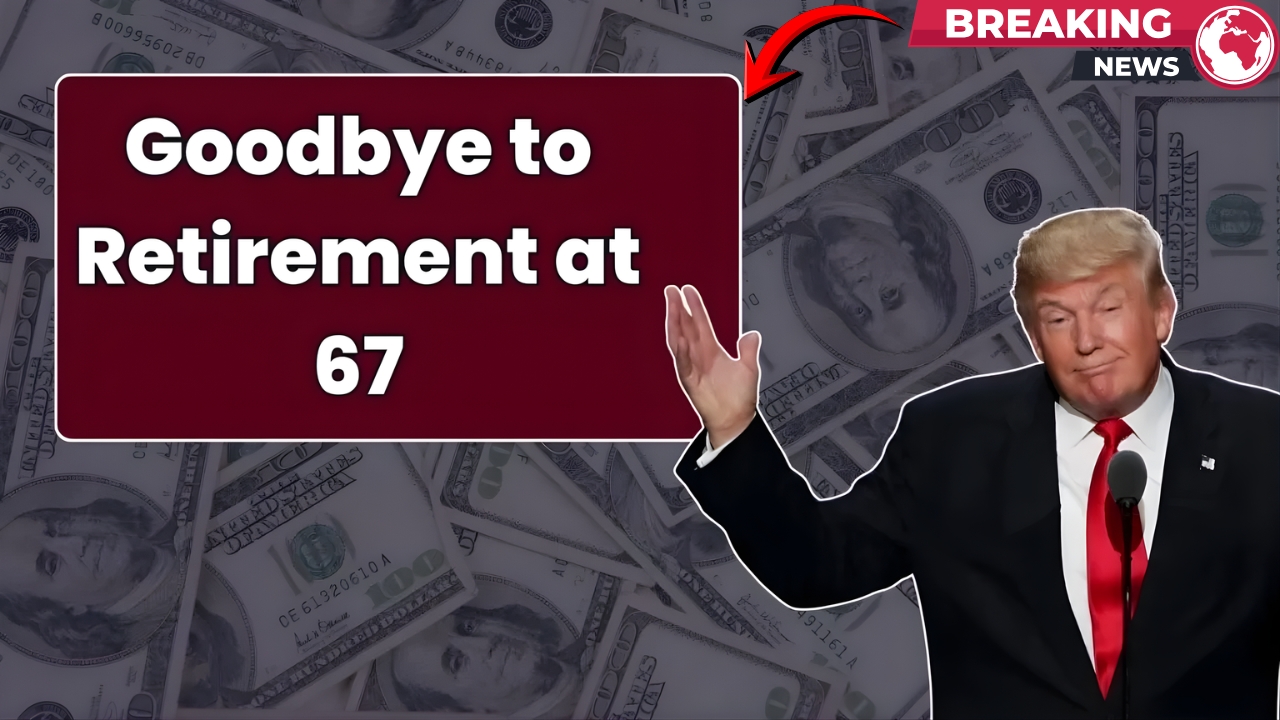 Goodbye to Retiring at 67: How the New Social Security Age Change Impacts You