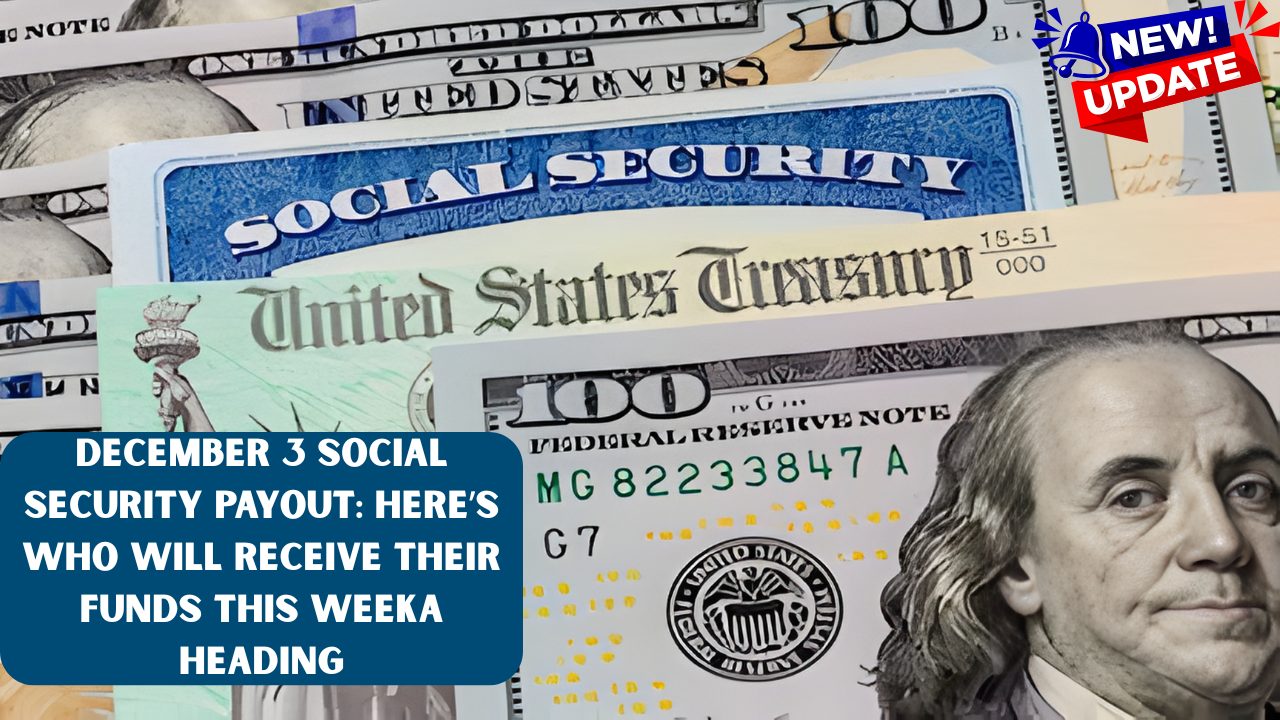 December 3 Social Security Payout: Here’s Who Will Receive Their Funds This Week