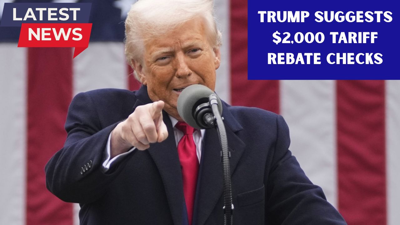 Trump Suggests $2,000 Tariff Rebate Checks: Key Details and Eligibility